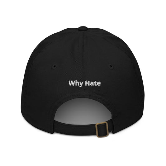Why Hate - Eco Dad Hat